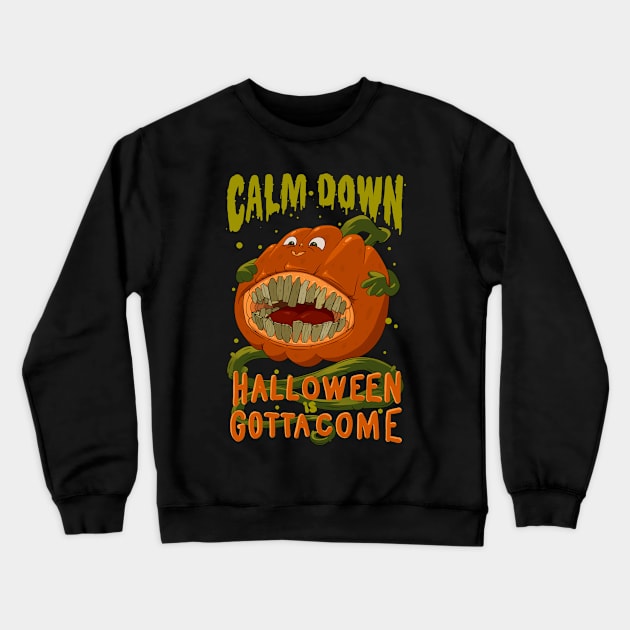 calm down halloween gotta come Crewneck Sweatshirt by vender